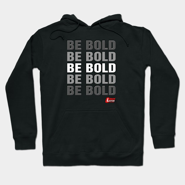 Be Bold Hoodie by coachlefer